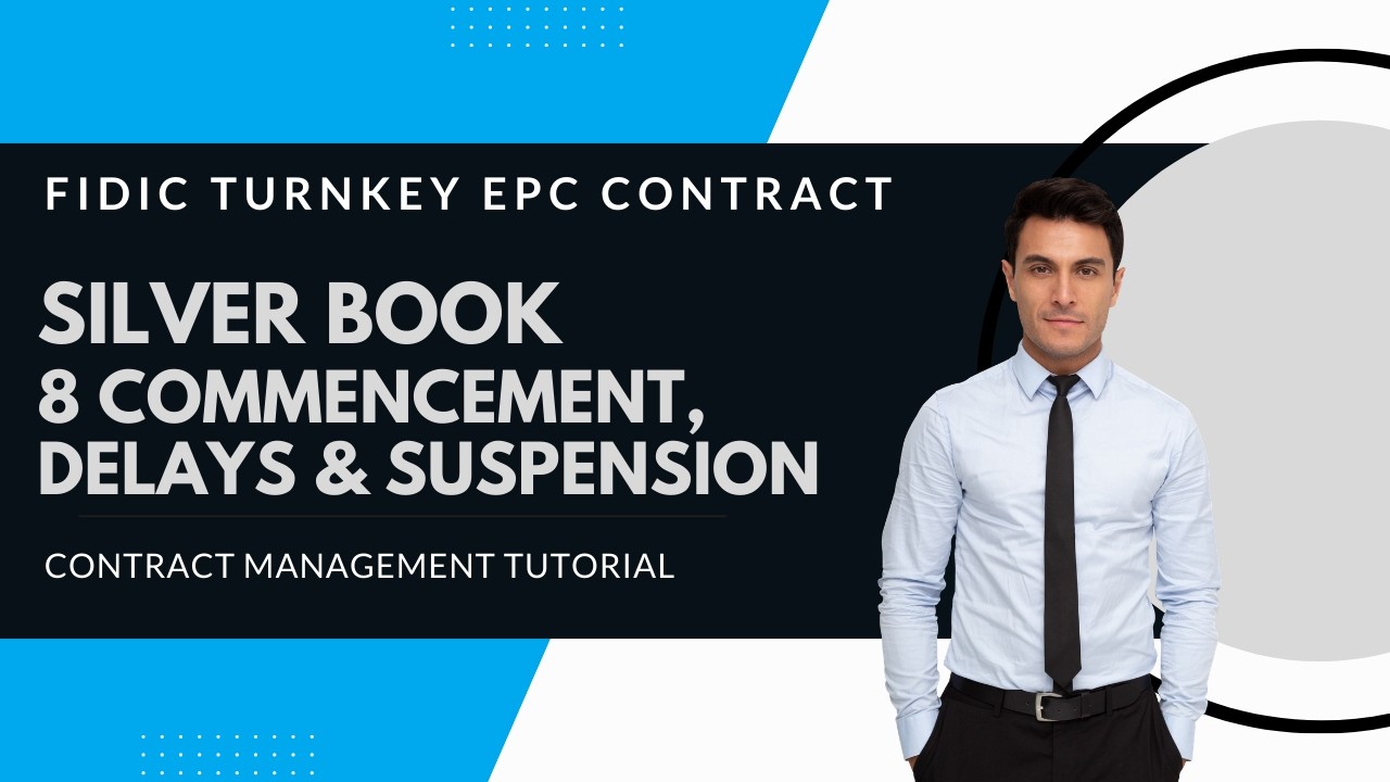 FIDIC 2017 Silver Book EPC/Turnkey Contract | Clause 8 Commencement, delays & suspension explained