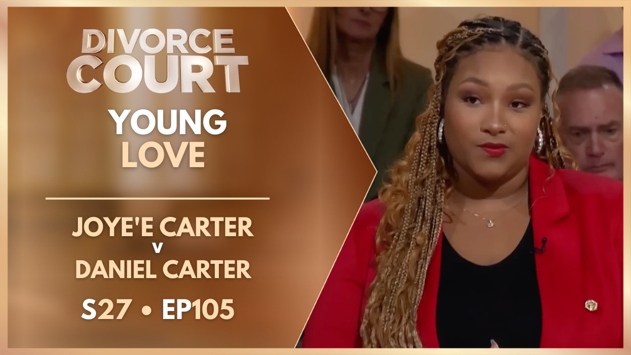Young Love: Joye'e Carter v Daniel Carter | S27 Ep. 105