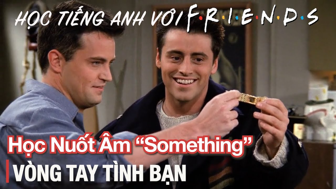 Friends 39: Học nuốt âm 