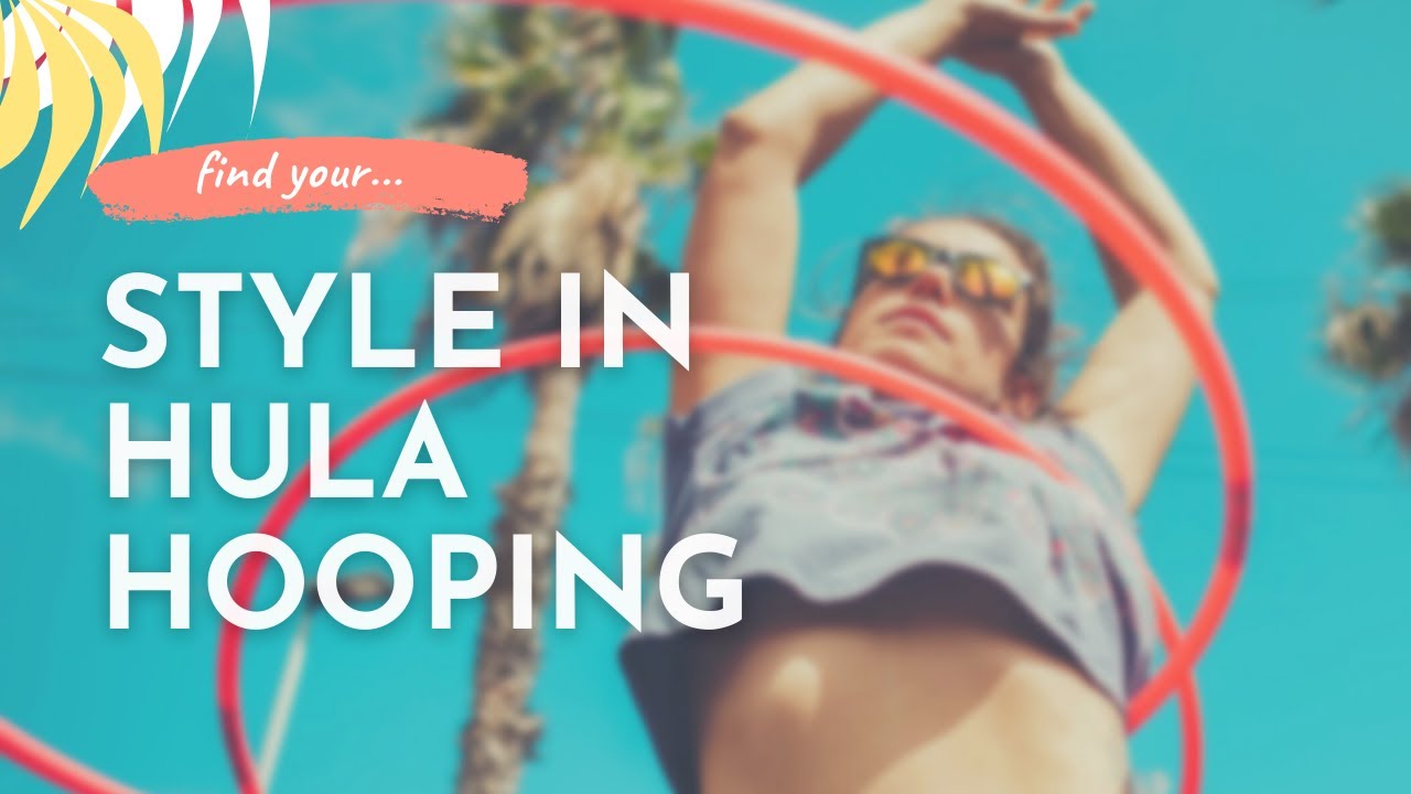 HULA HOOPing Styles