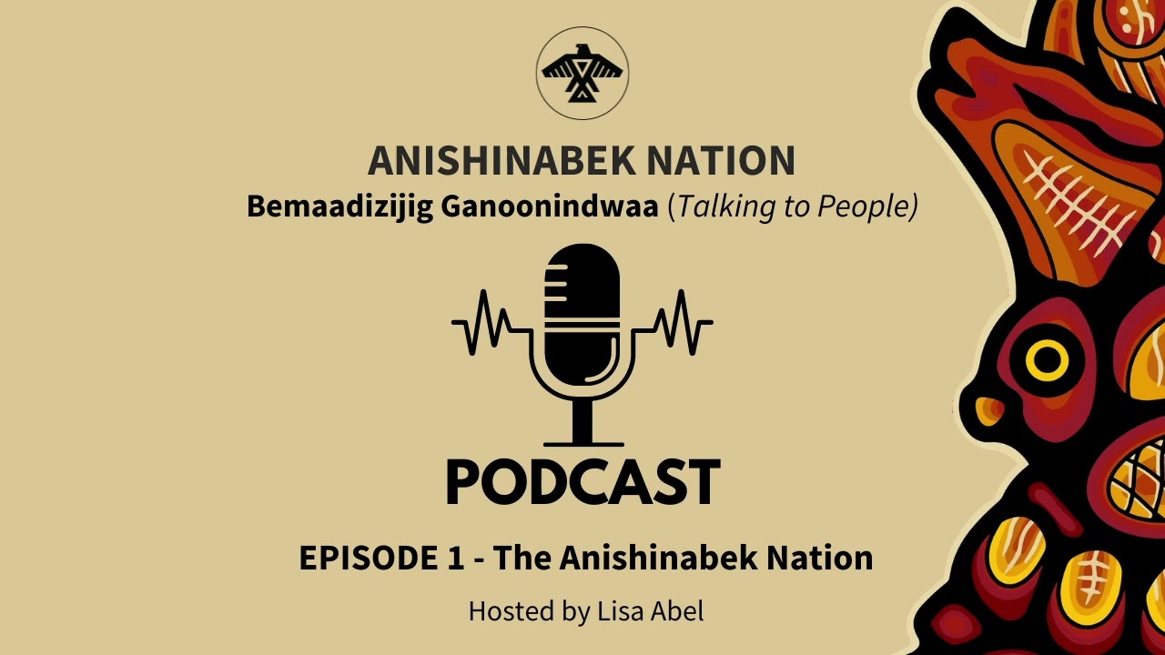 Episode 1: About the Anishinabek Nation and Bemaadizijig Ganoonindwaa