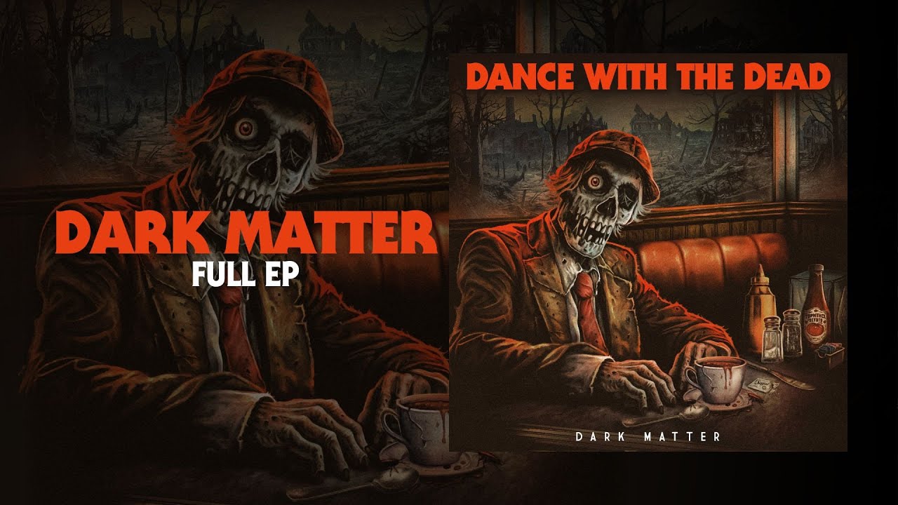 DANCE WITH THE DEAD - Dark Matter (Full EP)