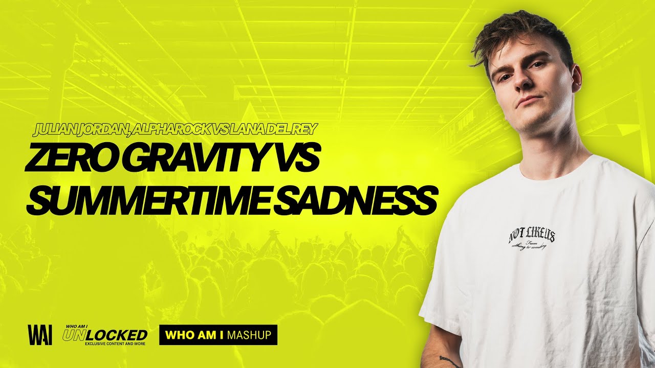 Julian Jordan, Alpharock vs Lana Del Rey - Zero Gravity vs Summertime Sadness (WHO AM I Mashup)