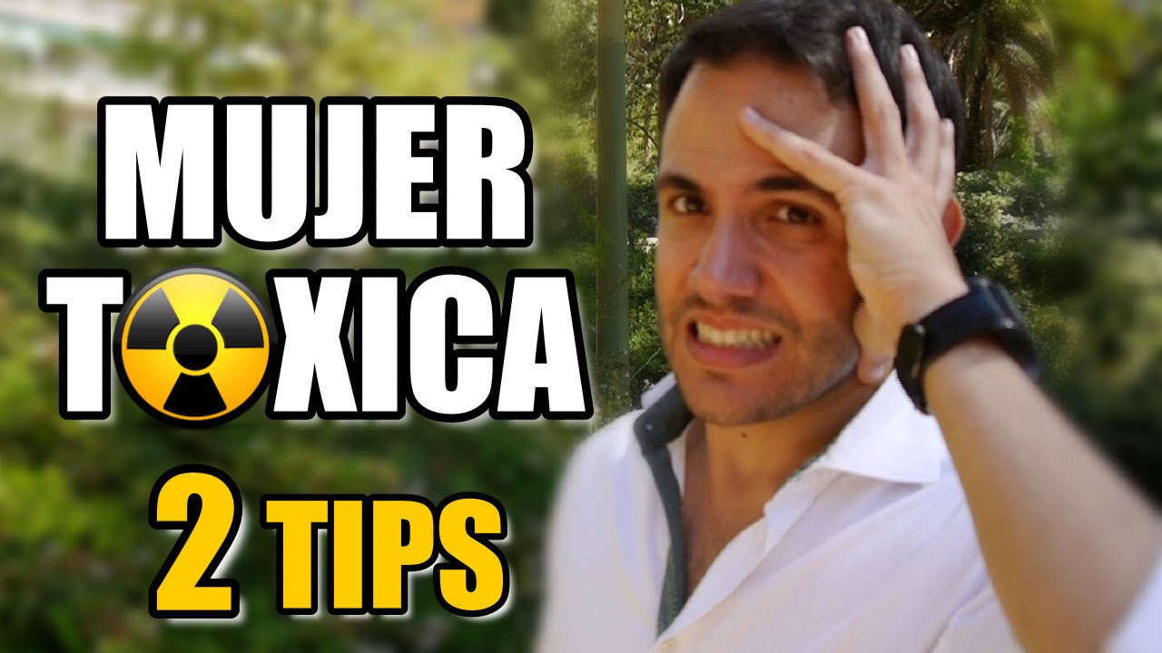 PERSONAS TOXICAS - TENER RELACIONES CON UNA MUJER TOXICA