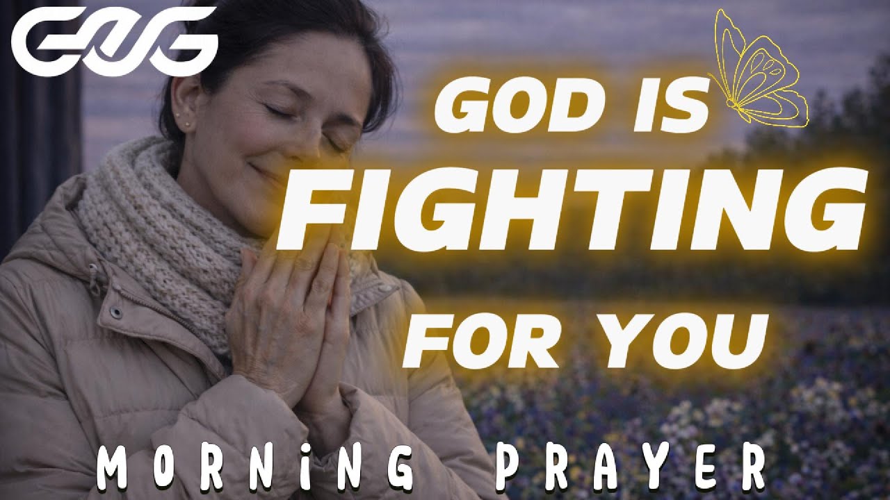 Pray This When God Is Fighting Battles You Cannot See