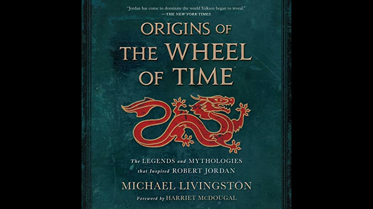 Origins of The Wheel of Time: The Legends and Mythologies that Inspired Robert Jordan