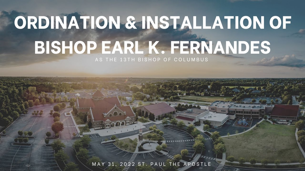 Ordination and Installation of Bishop Earl K. Fernandes | 13th Bishop of Columbus