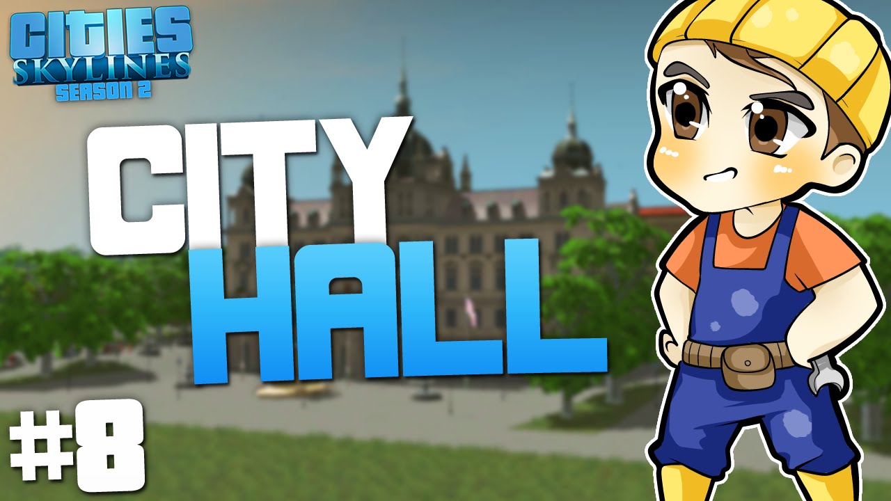 CITY HALL | Cities: Skylines - Season 2 [#8]