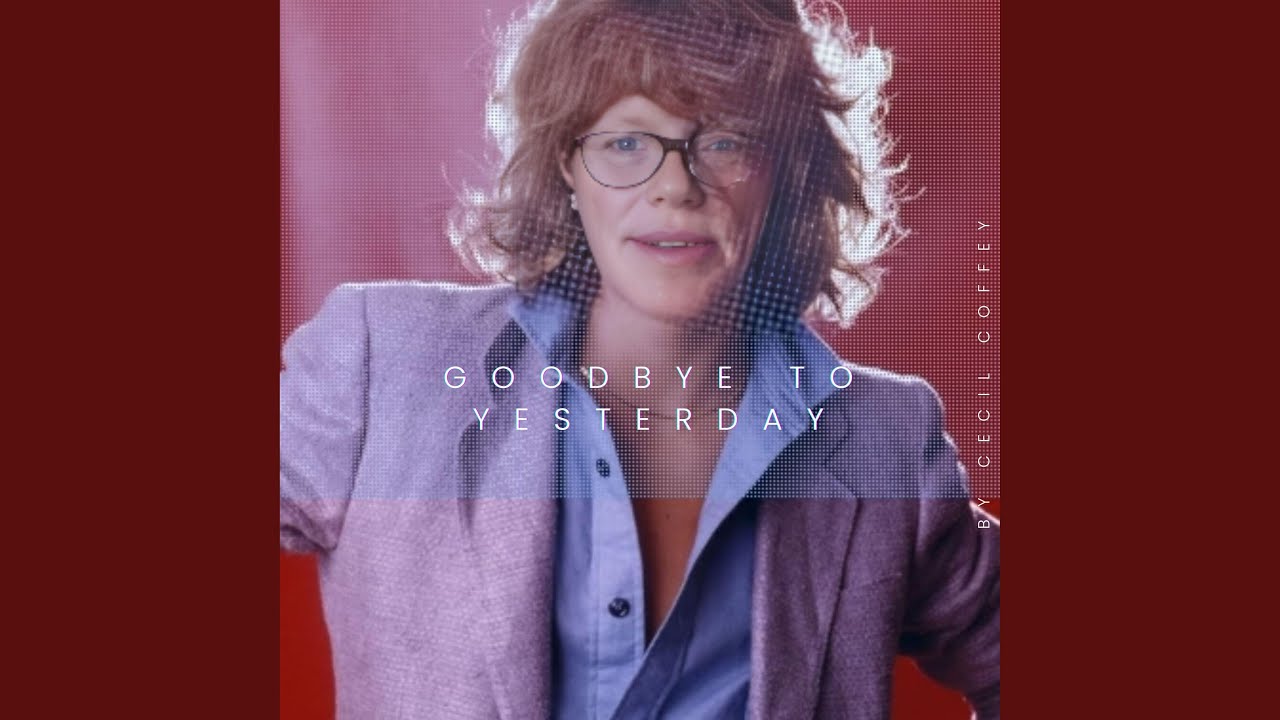 Goodbye to Yesterday