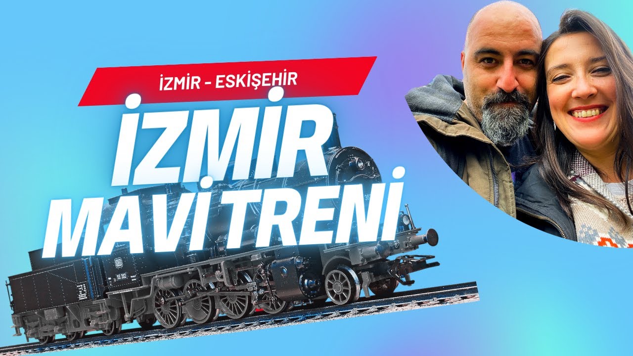 İkonik İzmir Mavi Treninde İzmir'den Eskişehir'e Bir Yolculuk