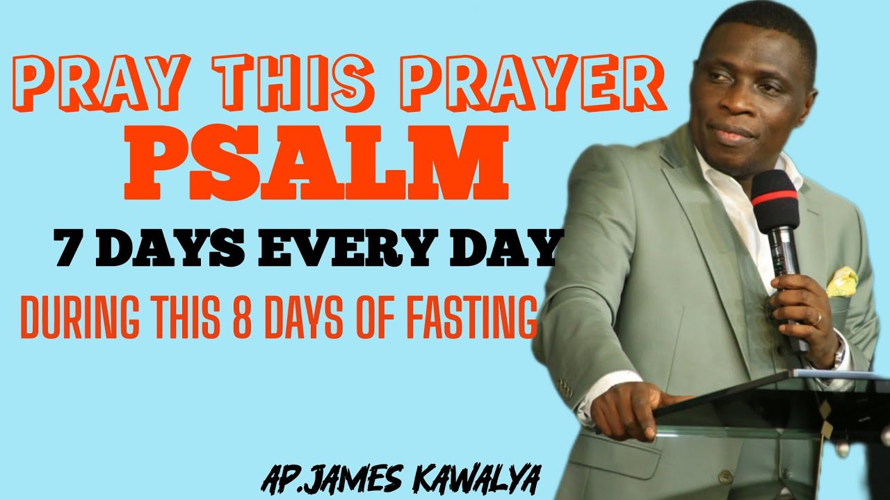 PRAY THIS PRAYER PSALM TO UNLOCK THESE 3 PROMISES//AP.JAMES KAWALYA 