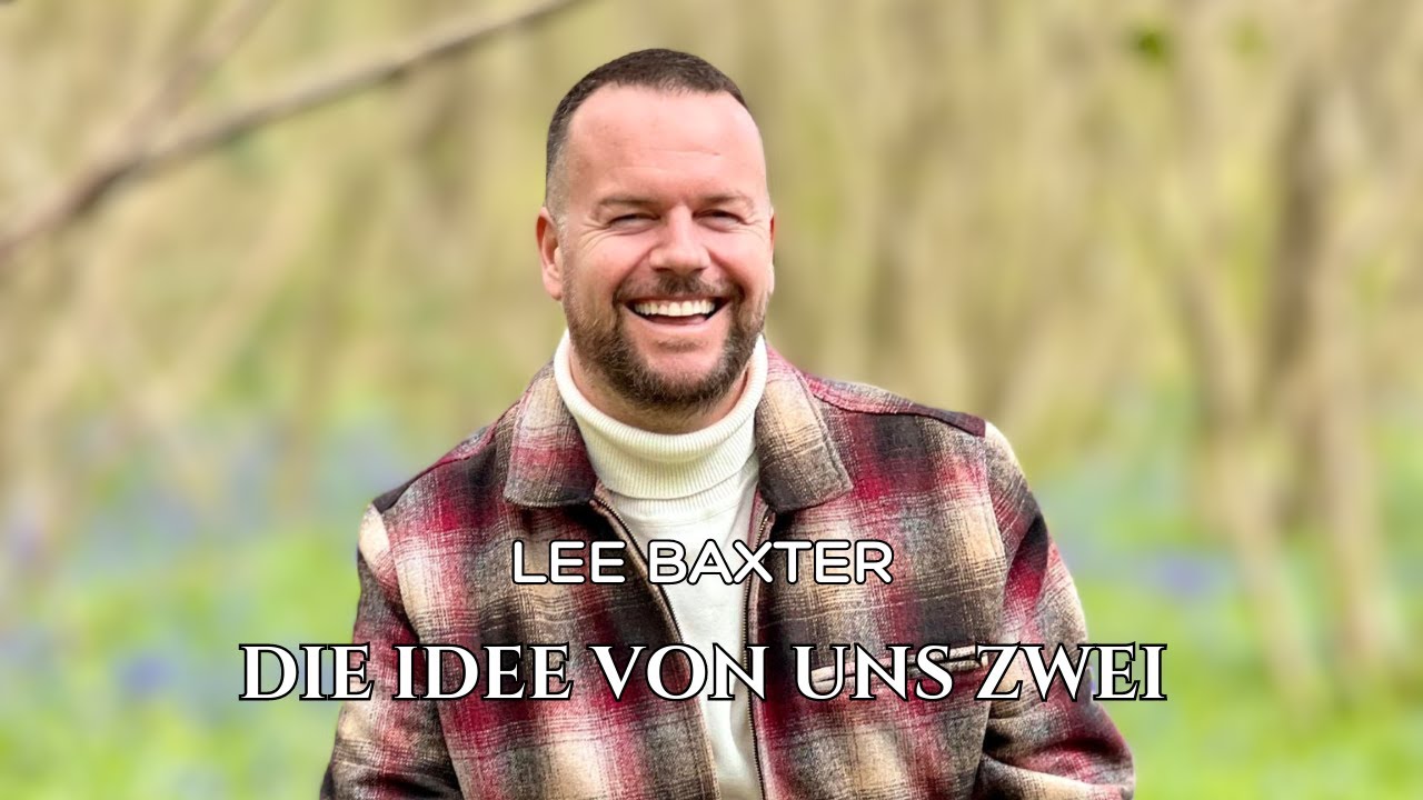Lee Baxter - Die Idee Von Uns Zwei (Official Music Video)