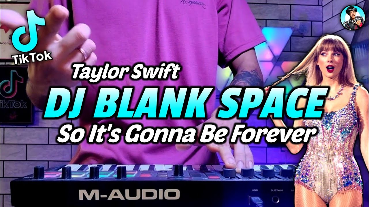 DJ BLANK SPACE TAYLOR SWIFT TIKTOK REMIX FULL BASS VIRAL TIKTOK TERBARU 2024 JEDAG JEDUG