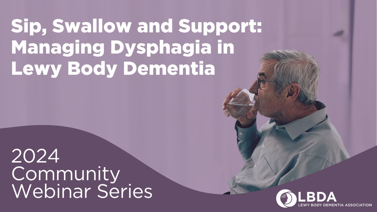 Sip, Swallow and Support:  Managing Dysphagia in Lewy Body Dementia