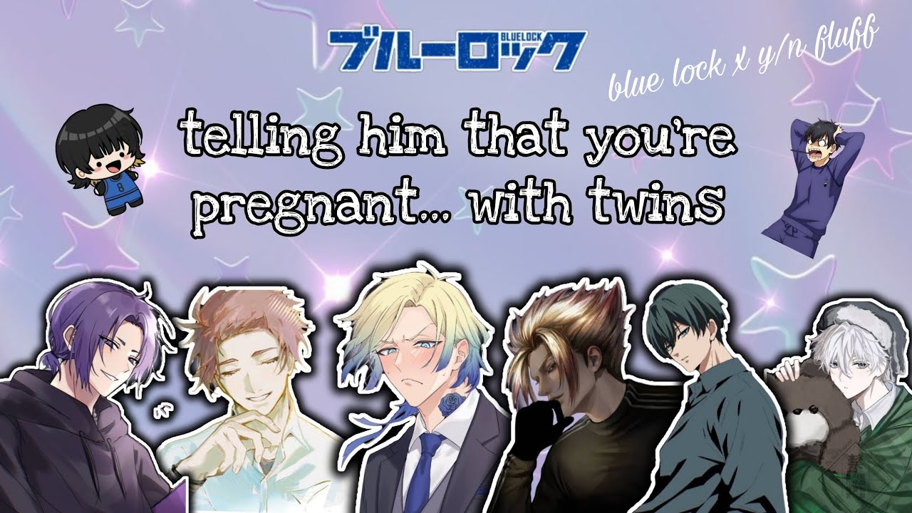 telling him that you're pregnant... with twins || blue lock x y/n chat story