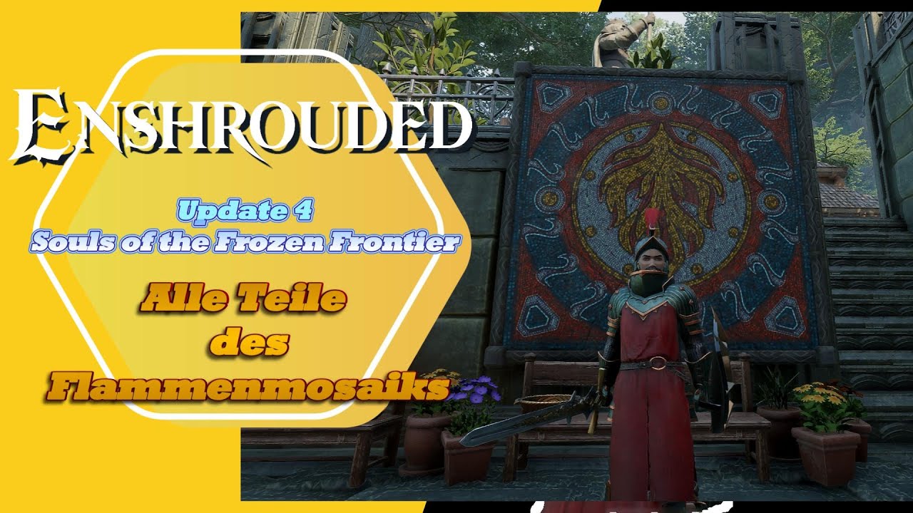 Alle Teile des Flammenmosaiks - Update 4 Souls of the Frozen Frontier ~ Enshrouded ~