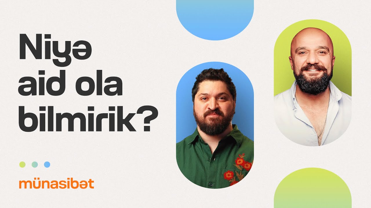 Aidiyyat, qorxular, məşğuliyyətlərimiz | Münasibət | Söhbətgah