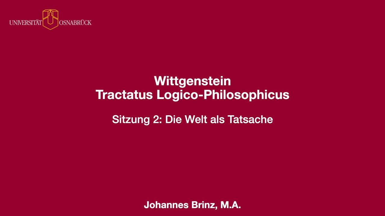 Wittgenstein - Tractatus Logico-Philosophicus | Sitzung 2: Die Welt als Tatsache