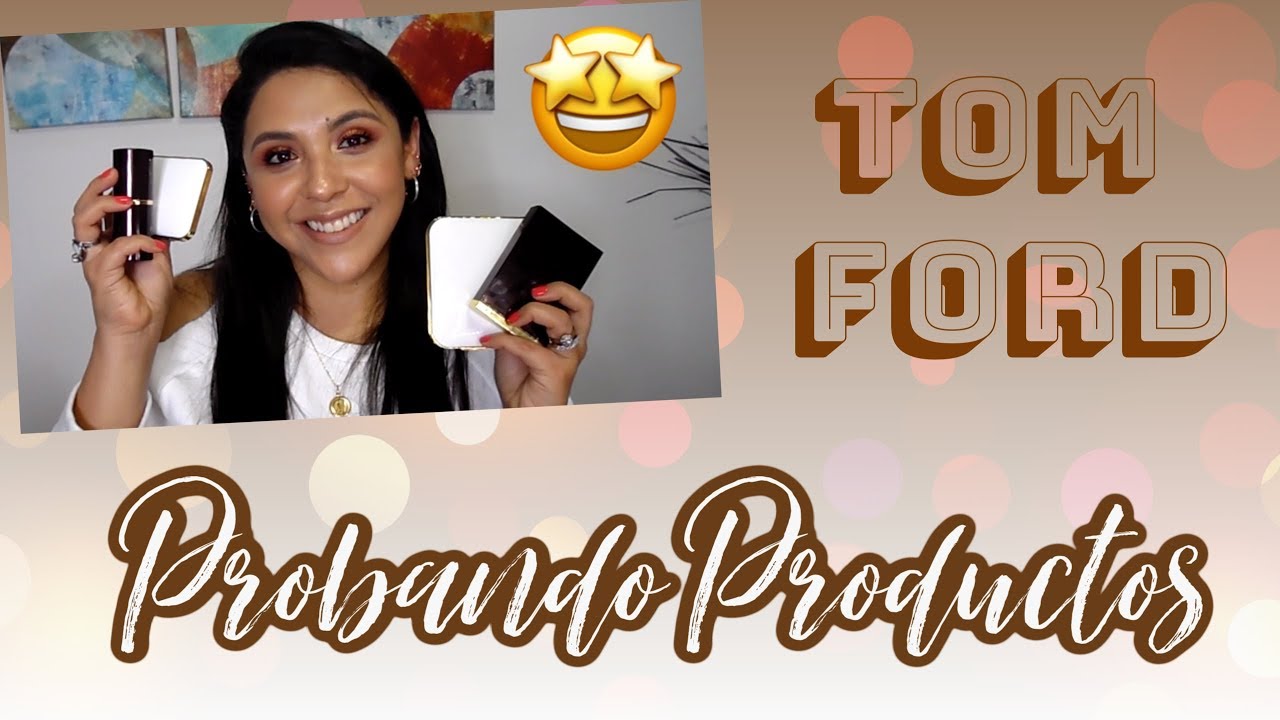 TOM FORD: PROBANDO PRODUCTOS | Base , Contorno, Bronceador, etc