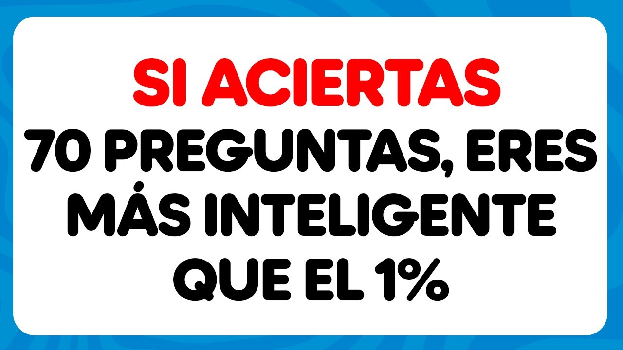 Si Respondes 70 de Estas 140 Preguntas, Eres MÁS SABIO que el 1% de las Personas