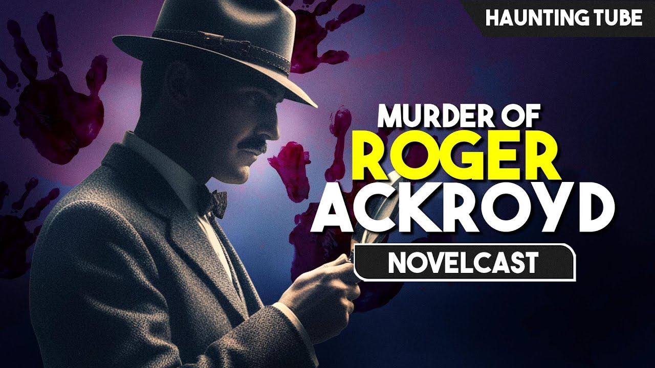 Most Shocking Murder Mystery of All Time - The Murder of Roger Ackroyd Explained | Novelcast Ep 7