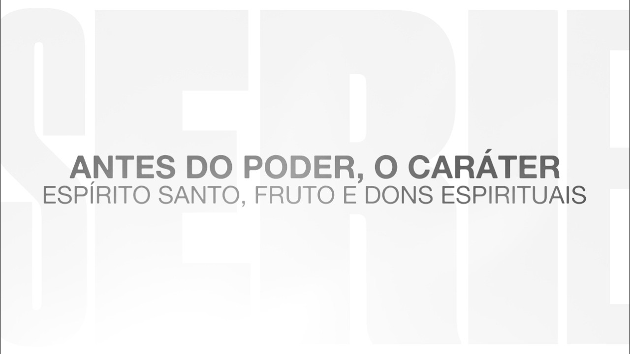 Antes do Poder, o Caráter | Espírito Santo, Fruto e Dons Espirituais - CULTO - Pr Herman Theml