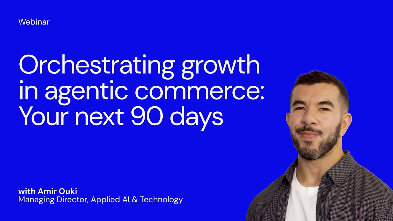 Webinar: Agentic Commerce - your next 90 days