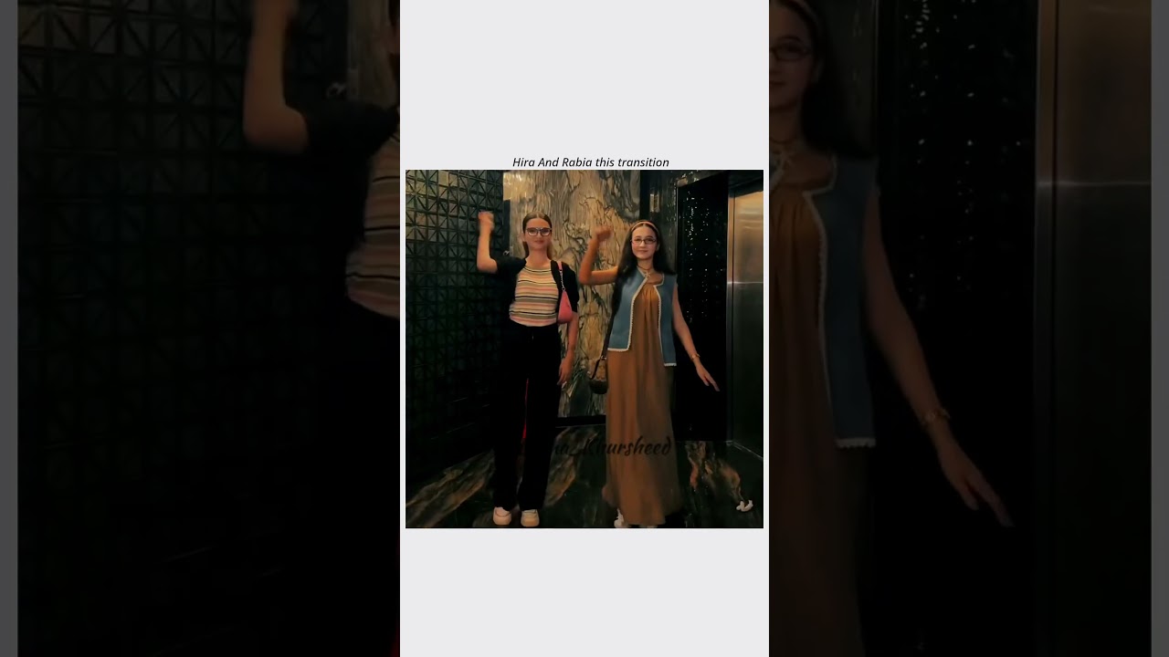 Hira and Rabia this transition 🥰🥹|#sistrology
