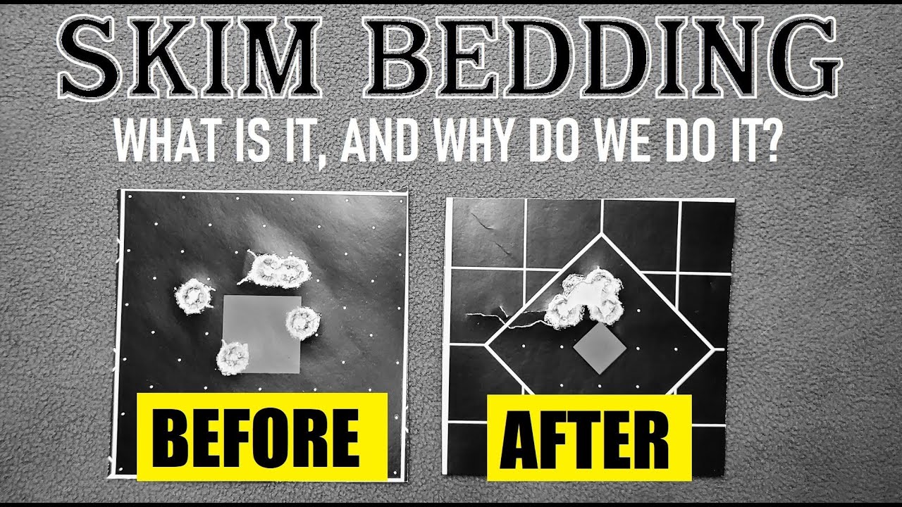 SKIM BEDDING: What is it, and why do we do it?