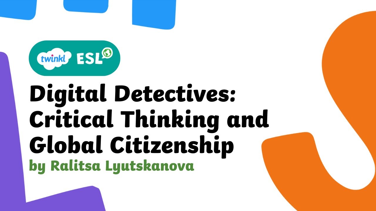 Twinkl ESL Int'l Conference 2026 - Day 3 -Digital Detectives: Critical Thinking & Global Citizenship