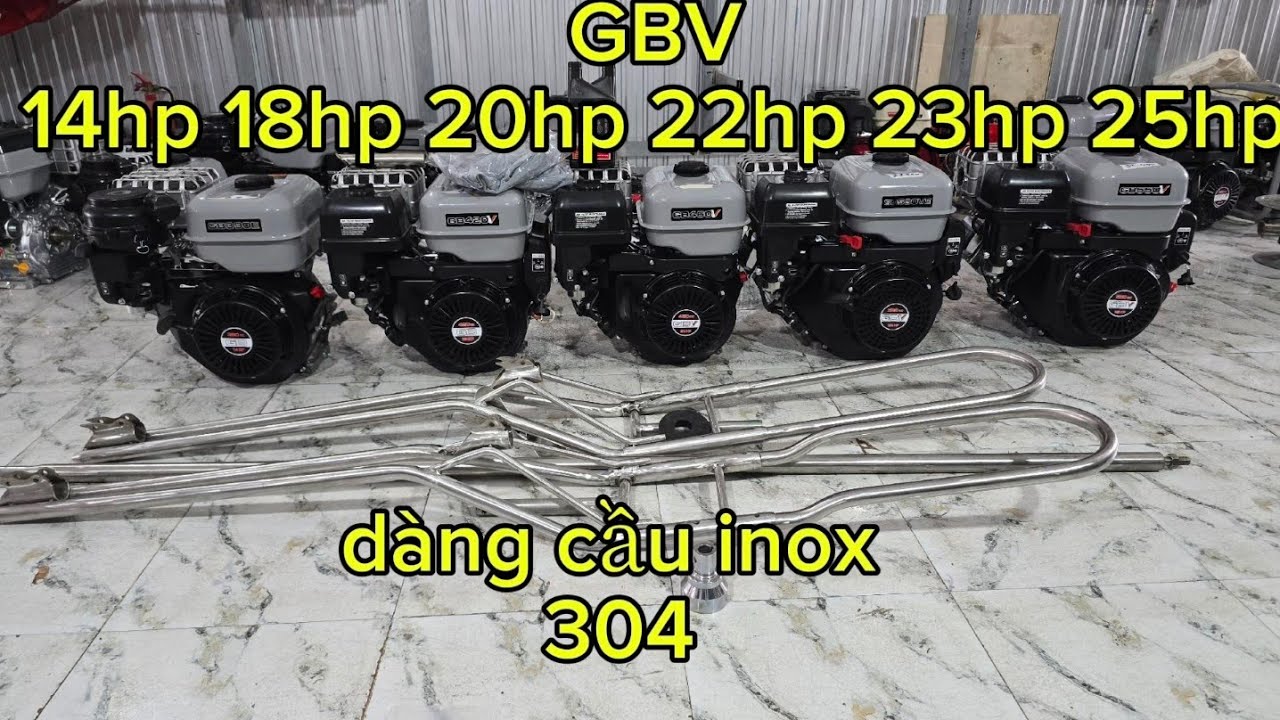Máy xăng GBV 14hp 18hp 20hp 23hp 25hp và dàng cầu inox 304 mới nhất lh 0857548203 ngày 9/2/2026