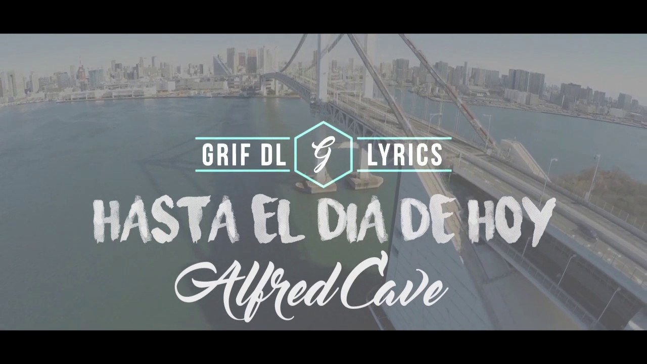 Alfred Cave - Hasta El D&iacute;a De Hoy (Video Lyrics)