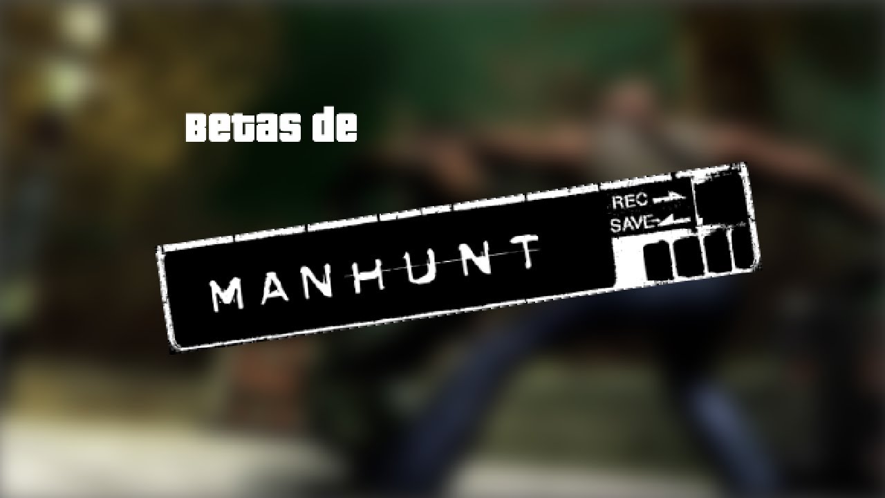 La Beta de Manhunt | betas de videojuegos #1
