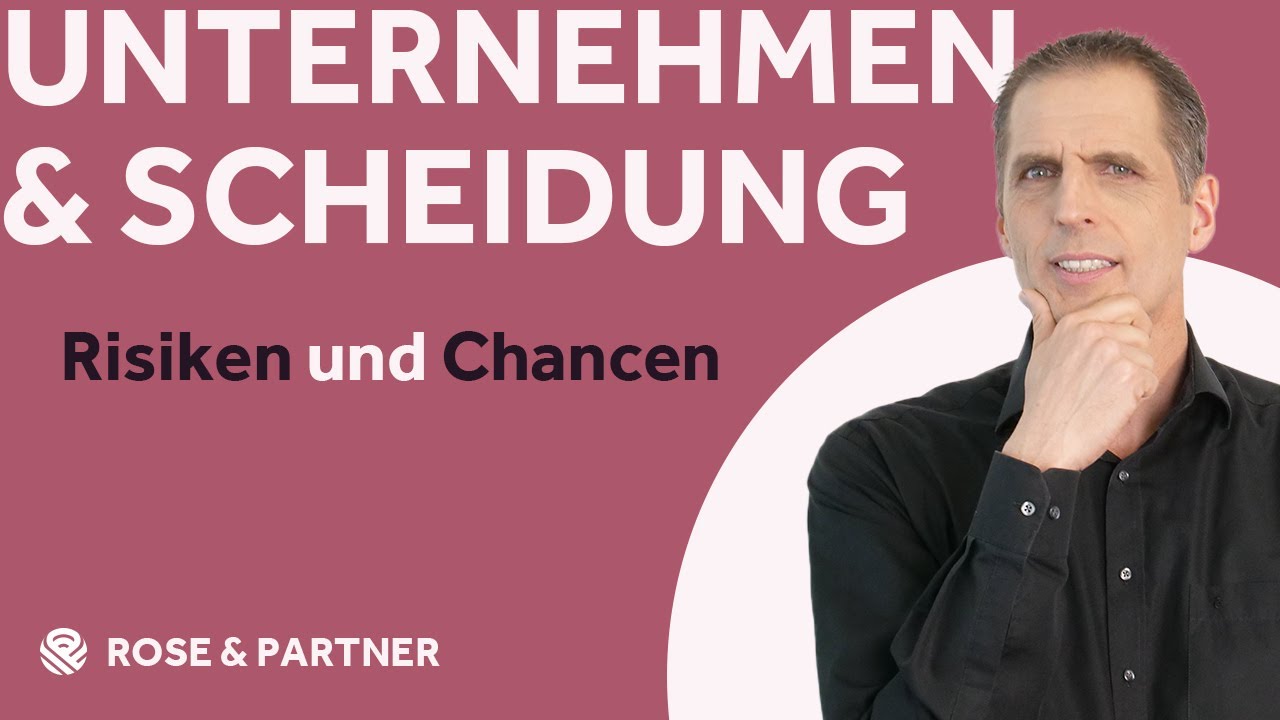Unternehmerscheidung – Zugewinn, Firmenbewertung, Unterhalt, Vereinbarungen bei GmbH, GbR, KG etc.