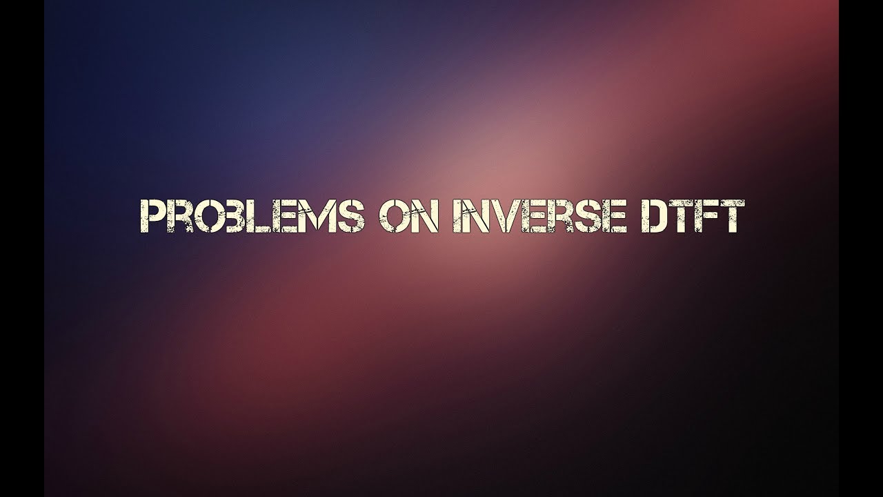 Problems on Inverse DTFT