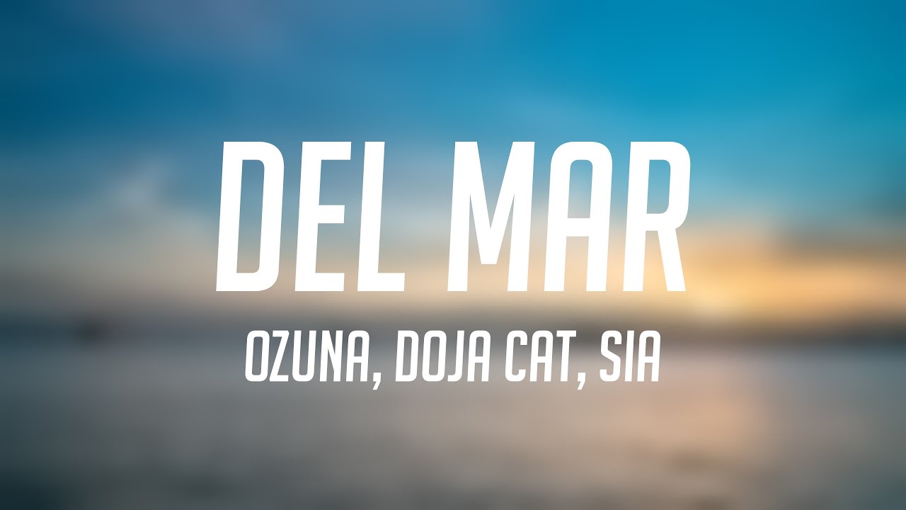 Del Mar - Ozuna, Doja Cat, Sia [Lyrics Video]