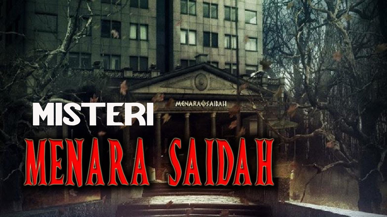 MISTERI KEANGKERAN MENARA SAIDAH BESERTA KISAH HORORNYA