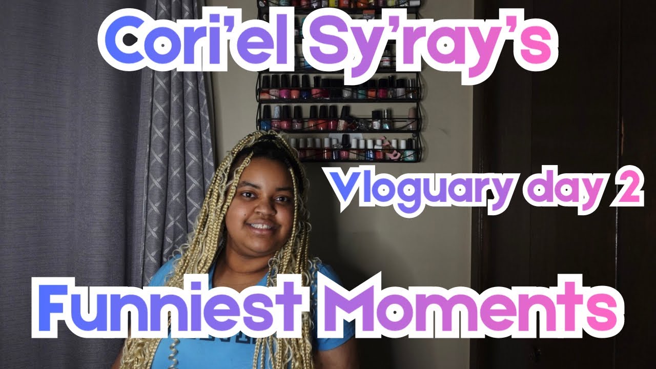 Cori’el Sy’ray’s Funniest Moments Vloguary Day 2