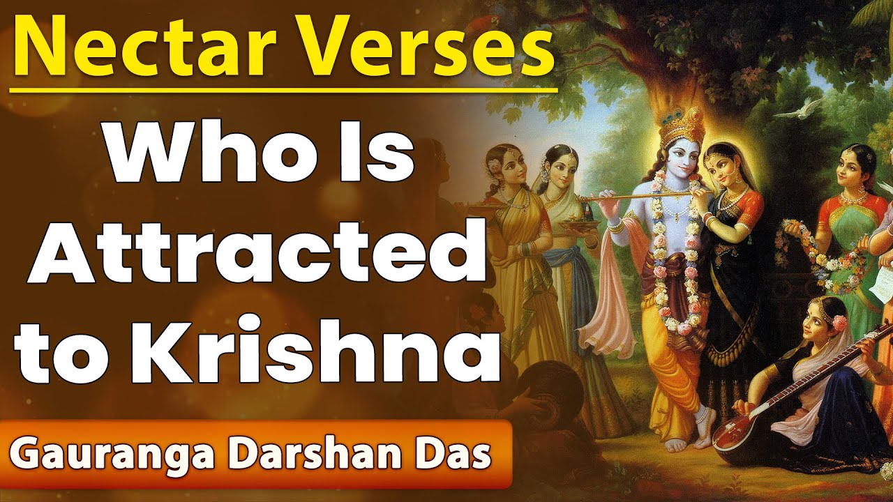 Who Is Attracted to Krishna ? | Nectar Verses SB  1. 7. 10 | Gauranga Darshan Das | Hare Krsna TV