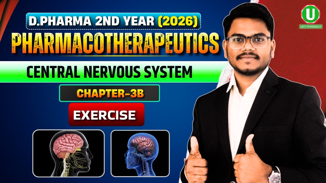 D.Pharma 2nd Year Pharmacotherapeutics Chapter-3B Exercise | Central Nervous System