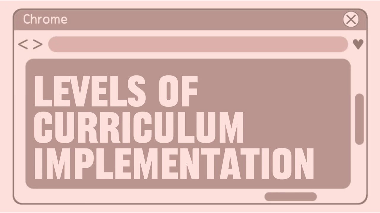 CHAPTER 5 :  LEVELS OF CURRICULUM IMPLEMENTATION | it's me Carmyy