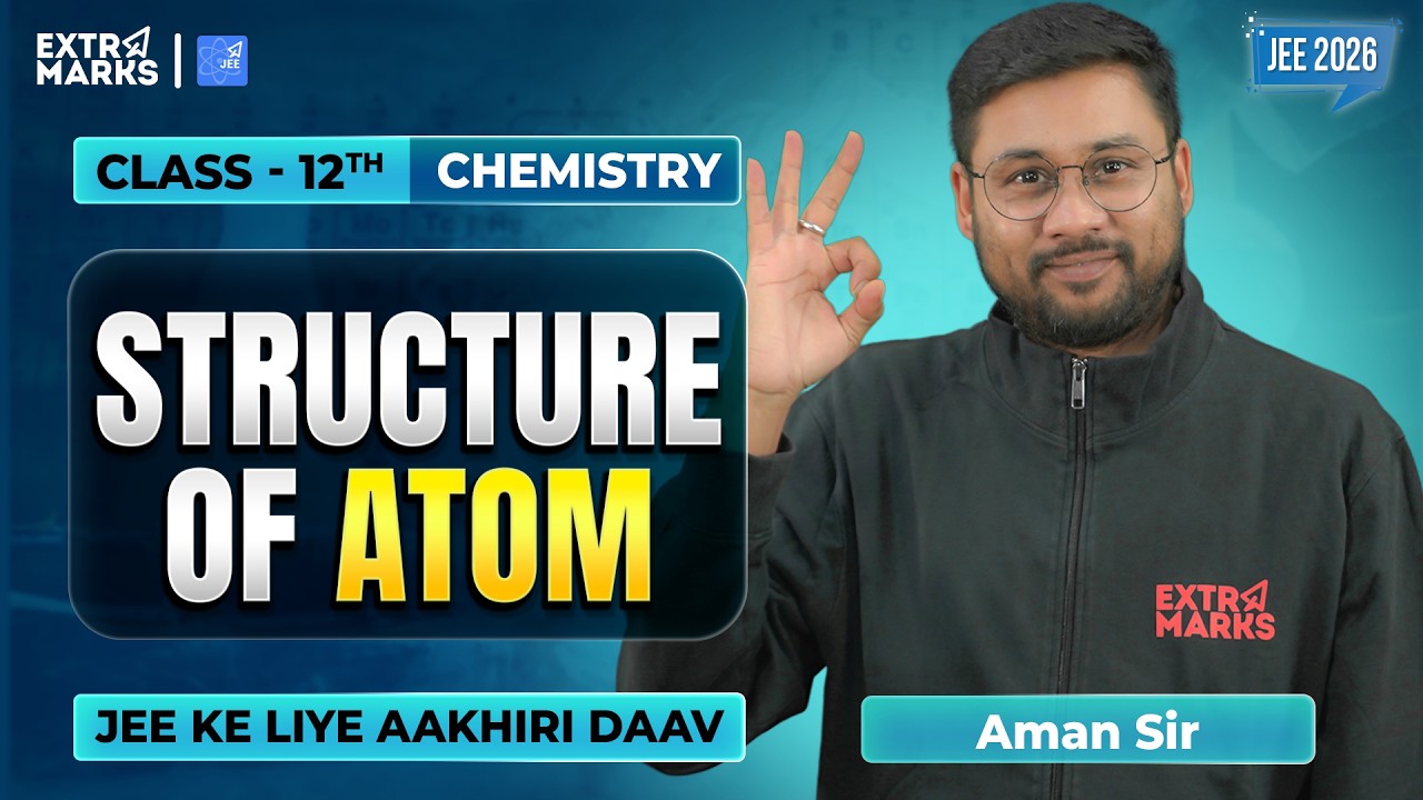 Revision Series | Structure of Atom | JEE 2026 | Class 12 Chemistry | Aman Sir
