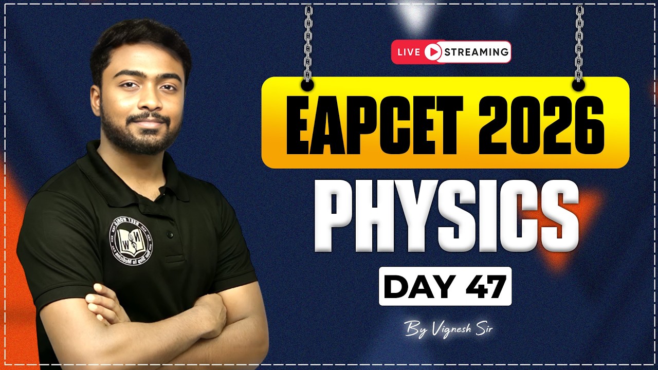 EAPCET 2026 Physics Marathon ⚡ | Day 47 | Live Streaming | Vignesh Sir
