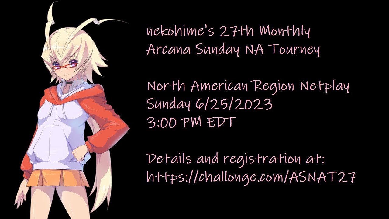 nekohime's 27th Monthly Arcana Sunday NA Tourney