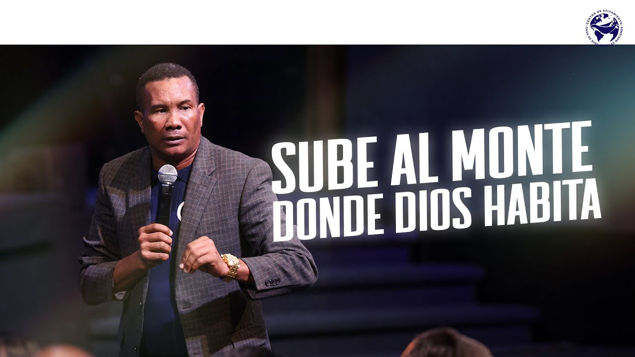 Sube Al Monte Donde Dios Habita | Pastor Carlos Gil |Casa De Dios Para Las Naciones