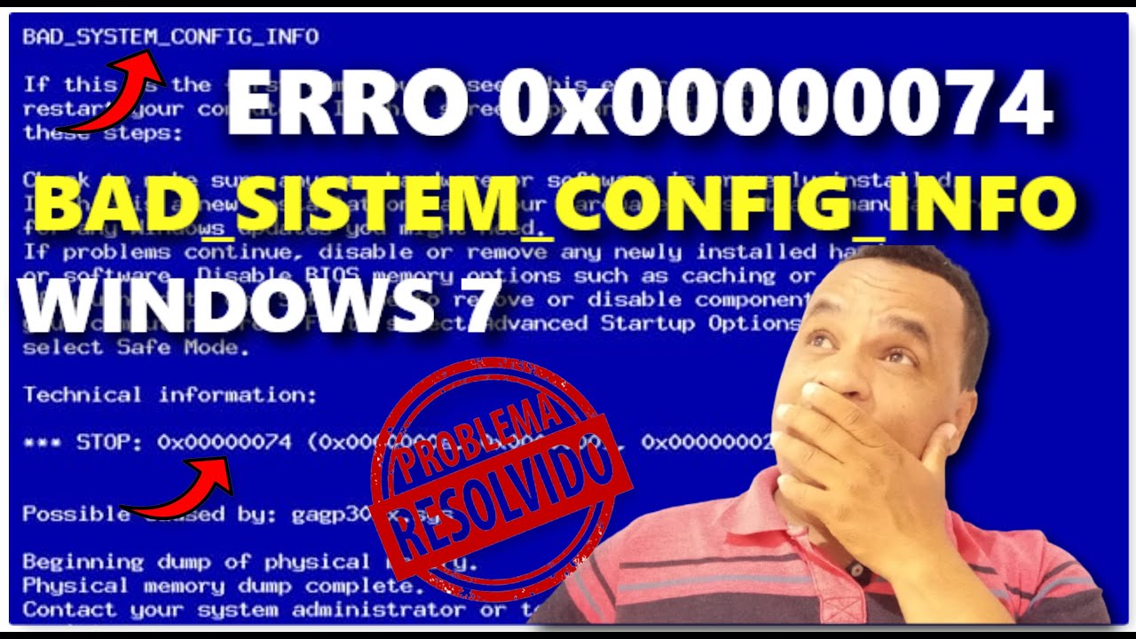 BAD SYSTEM CONFIG INFO 0x00000074  NO WINDOWS 7 (RESOLVIDO)