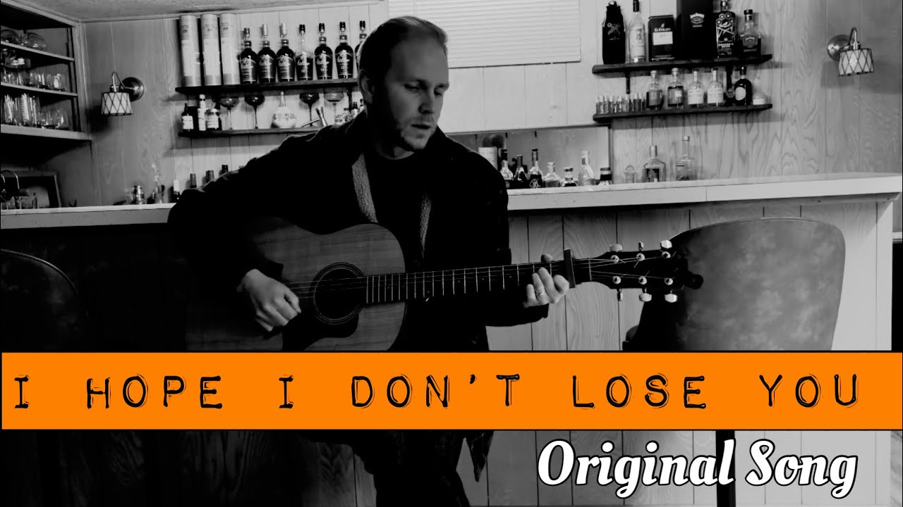 I Hope I Don’t Lose You (Original Song)