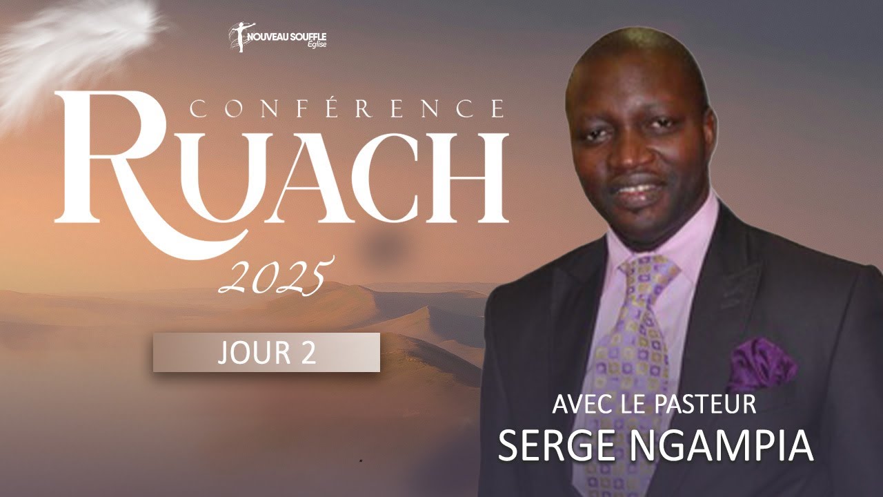 CONFERENCE RUACH-JOUR 2 AVEC LE PASTEUR SERGE NGAMPIA