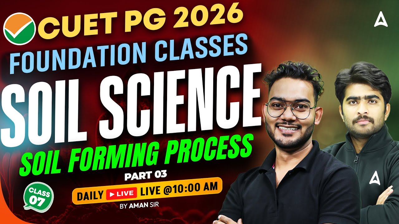 CUET PG 2026 Foundation Classes | Soil Science | Soil Forming Process Part 3 | By Aman Sir
