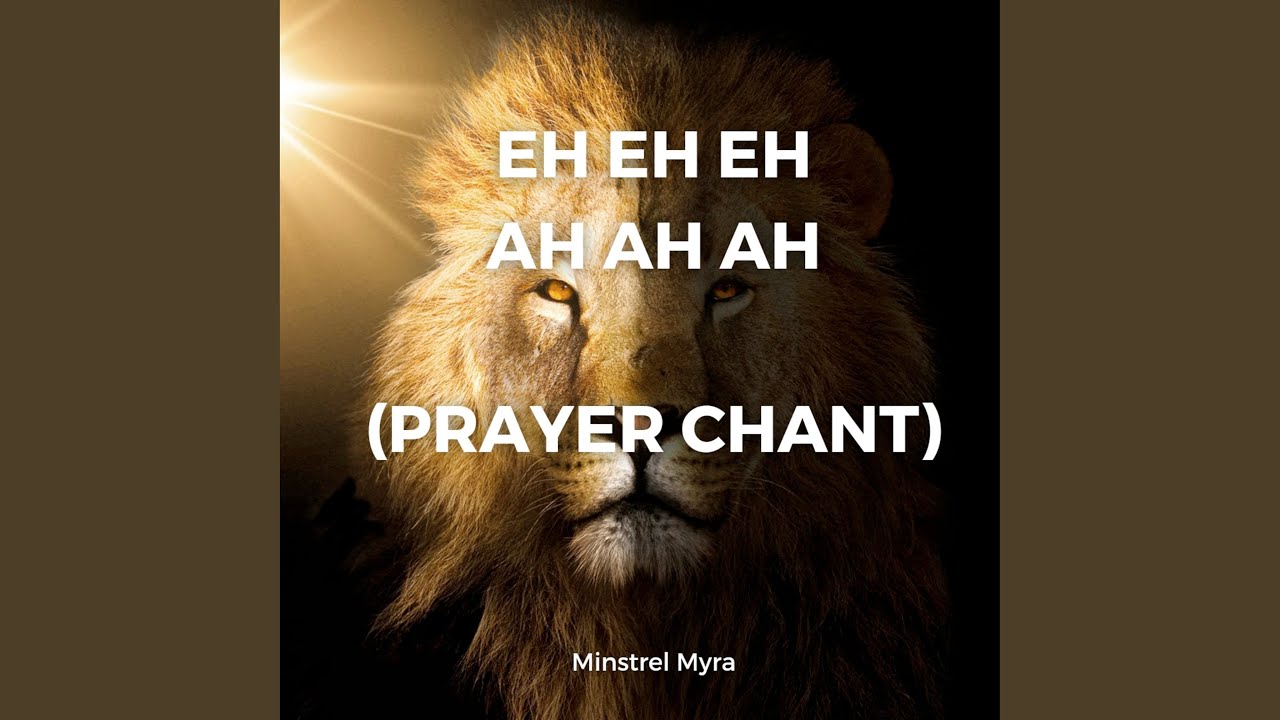 Eh Eh Eh Ah Ah Ah (Prayer Chant)